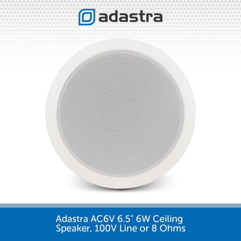 Adastra AC6V 6.5" 6W Ceiling Speaker, 100V Line or 8 Ohms