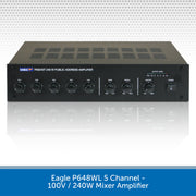 Eagle P648WL 5 Channel - 100V / 240W Mixer Amplifier