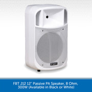 FBT J12 12" Passive PA Speaker, 8 Ohm, 300W (Available in Black or White)