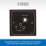 Cloud Electronics L-1 Wall Mount Controller with Line-level Input & Volume Control